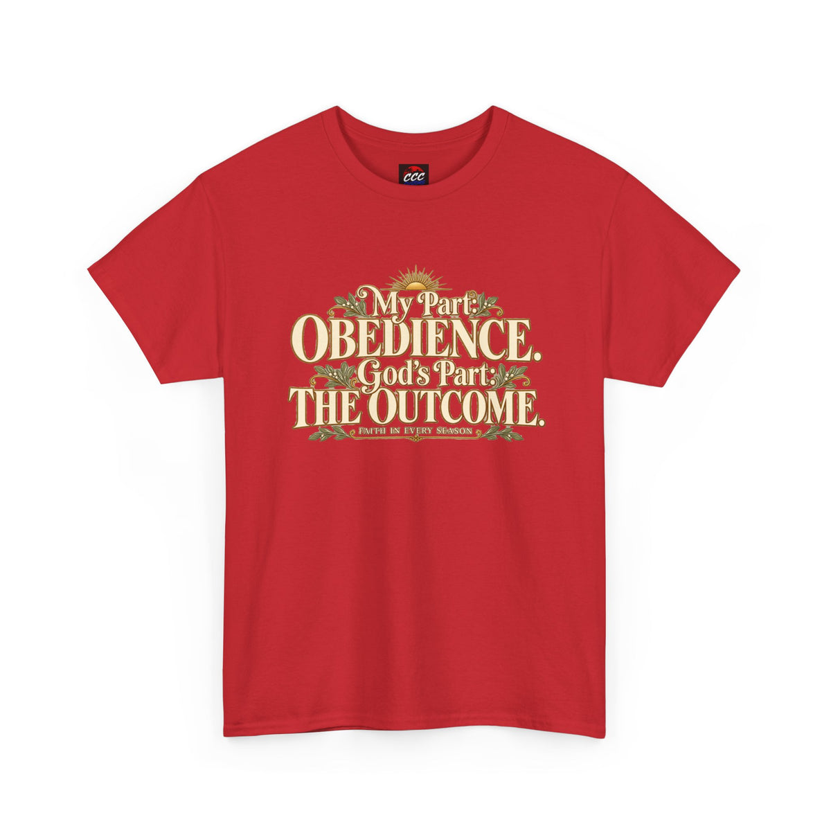 "My Part: Obedience, God's Part: The Outcome" Tee