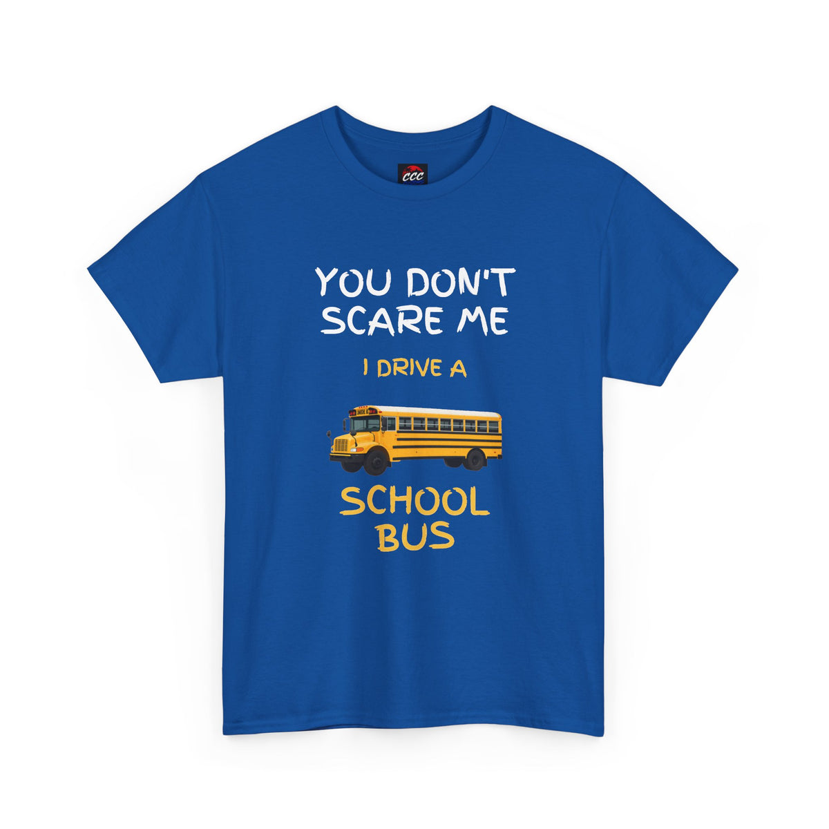"You Don't Scare Me I Drive a School Bus" Tee
