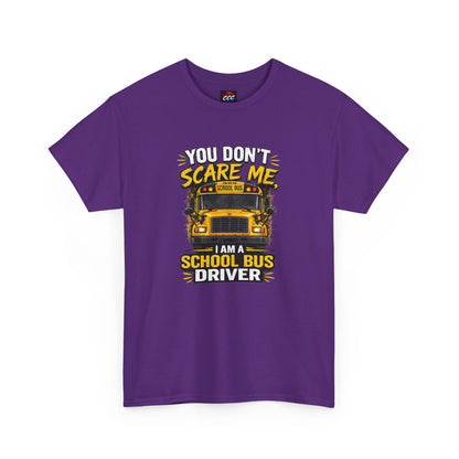 You Don't Scare Me — I’m a School Bus Driver T-Shirt