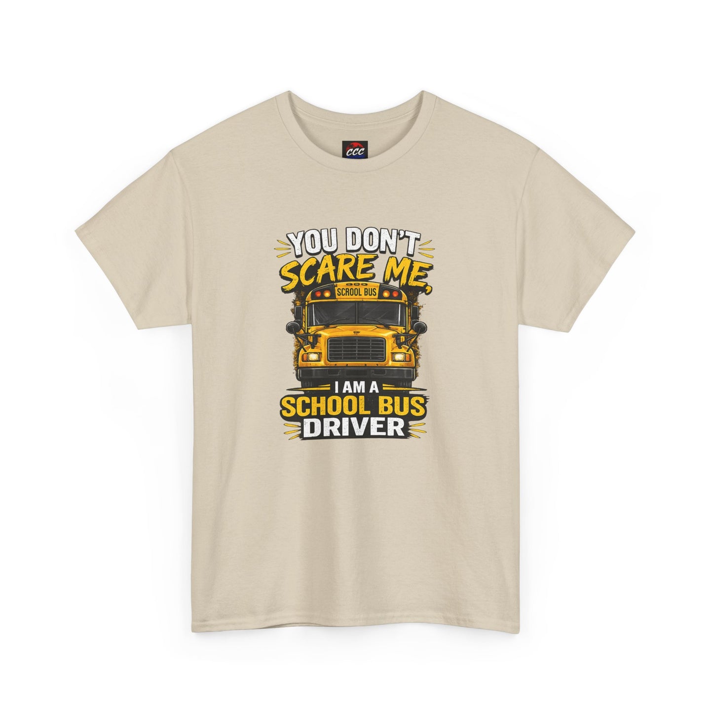 You Don't Scare Me — I’m a School Bus Driver T-Shirt