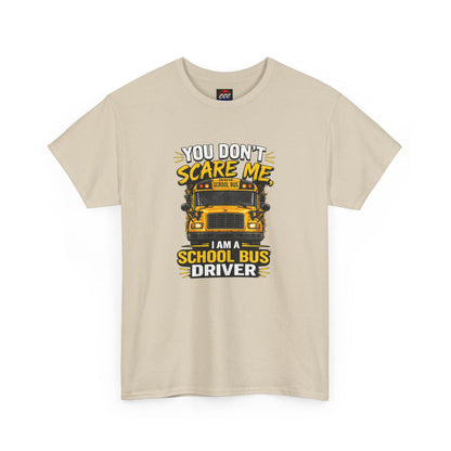 You Don't Scare Me — I’m a School Bus Driver T-Shirt