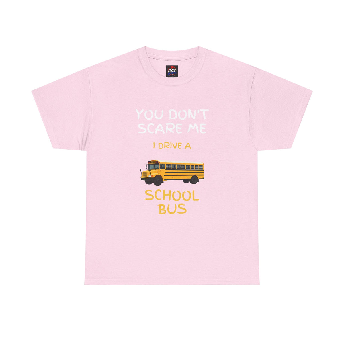 "You Don't Scare Me I Drive a School Bus" Tee