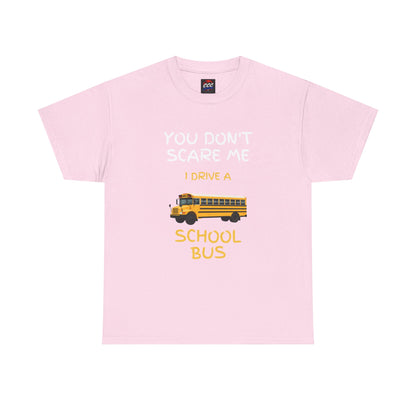 "You Don't Scare Me I Drive a School Bus" Tee
