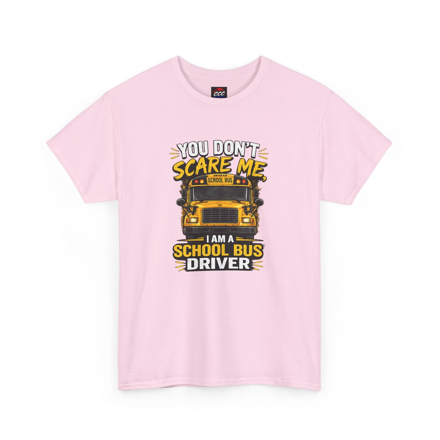 You Don't Scare Me — I’m a School Bus Driver T-Shirt