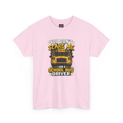You Don't Scare Me — I’m a School Bus Driver T-Shirt