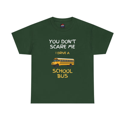 "You Don't Scare Me I Drive a School Bus" Tee
