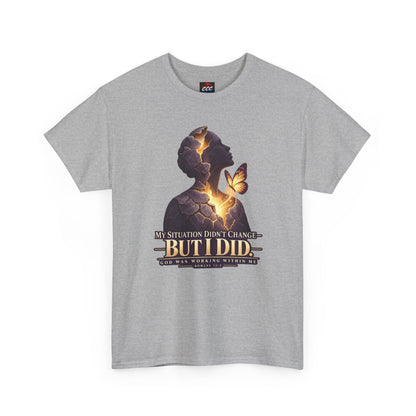 "My Situation Didn’t Change But I Did" Motivational Tee