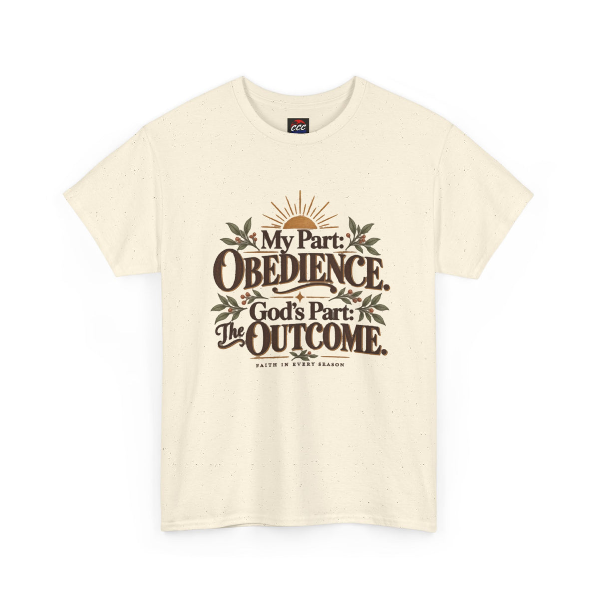 "My Part: Obedience, God's Part: The Outcome" Tee