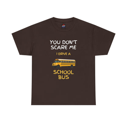 "You Don't Scare Me I Drive a School Bus" Tee
