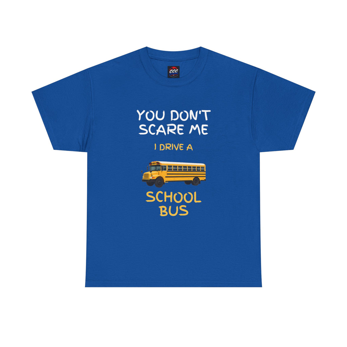 "You Don't Scare Me I Drive a School Bus" Tee