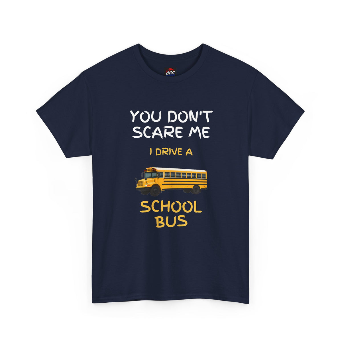 "You Don't Scare Me I Drive a School Bus" Tee