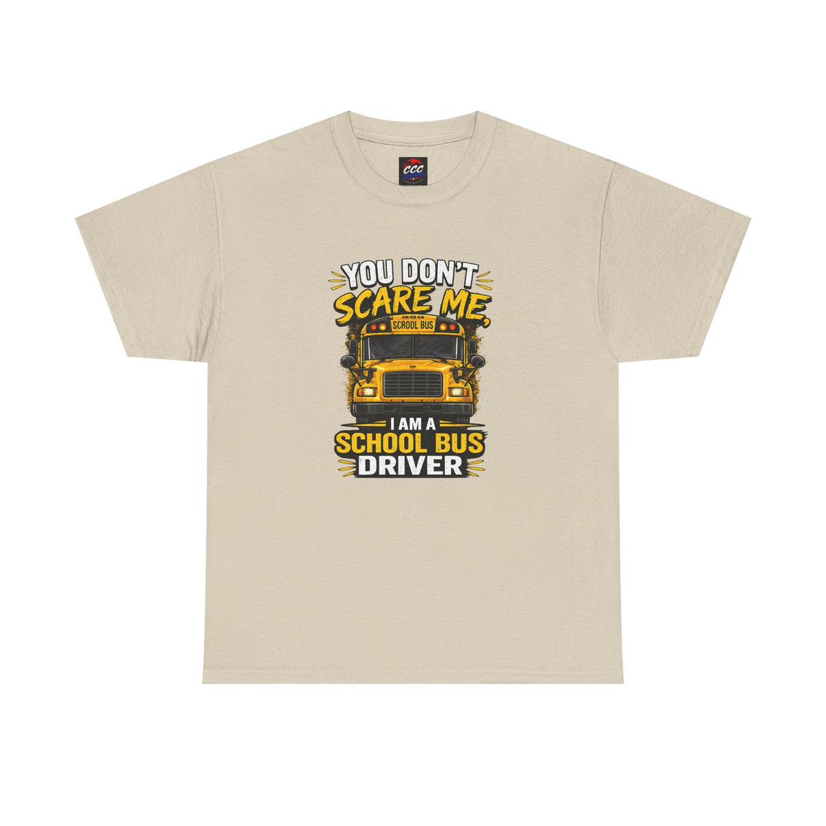 You Don't Scare Me — I’m a School Bus Driver T-Shirt