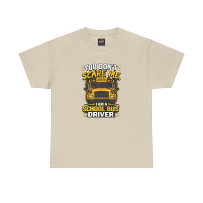 You Don't Scare Me — I’m a School Bus Driver T-Shirt