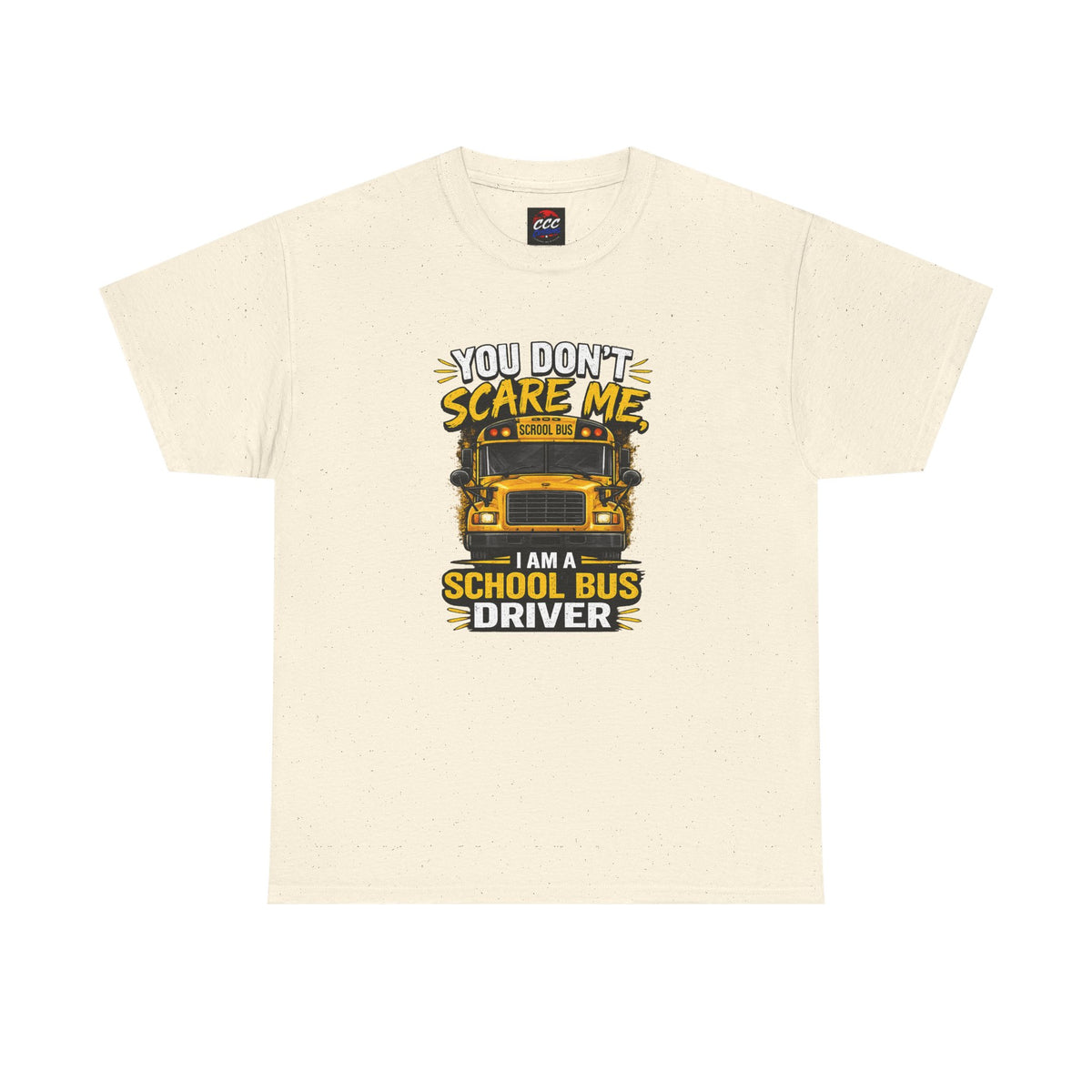 You Don't Scare Me — I’m a School Bus Driver T-Shirt