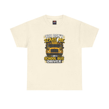 You Don't Scare Me — I’m a School Bus Driver T-Shirt