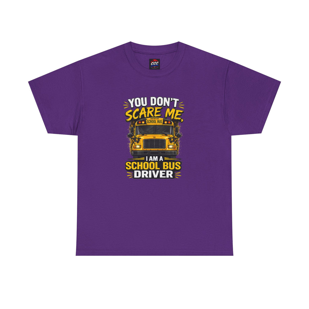 You Don't Scare Me — I’m a School Bus Driver T-Shirt