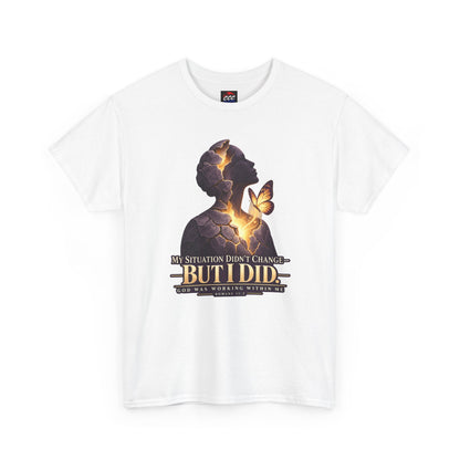 "My Situation Didn’t Change But I Did" Motivational Tee