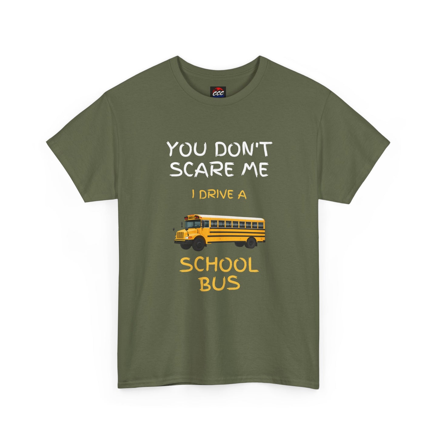 School Bus Driver T-Shirt — "You Don't Scare Me I Drive a School Bus" Funny Driver Tee