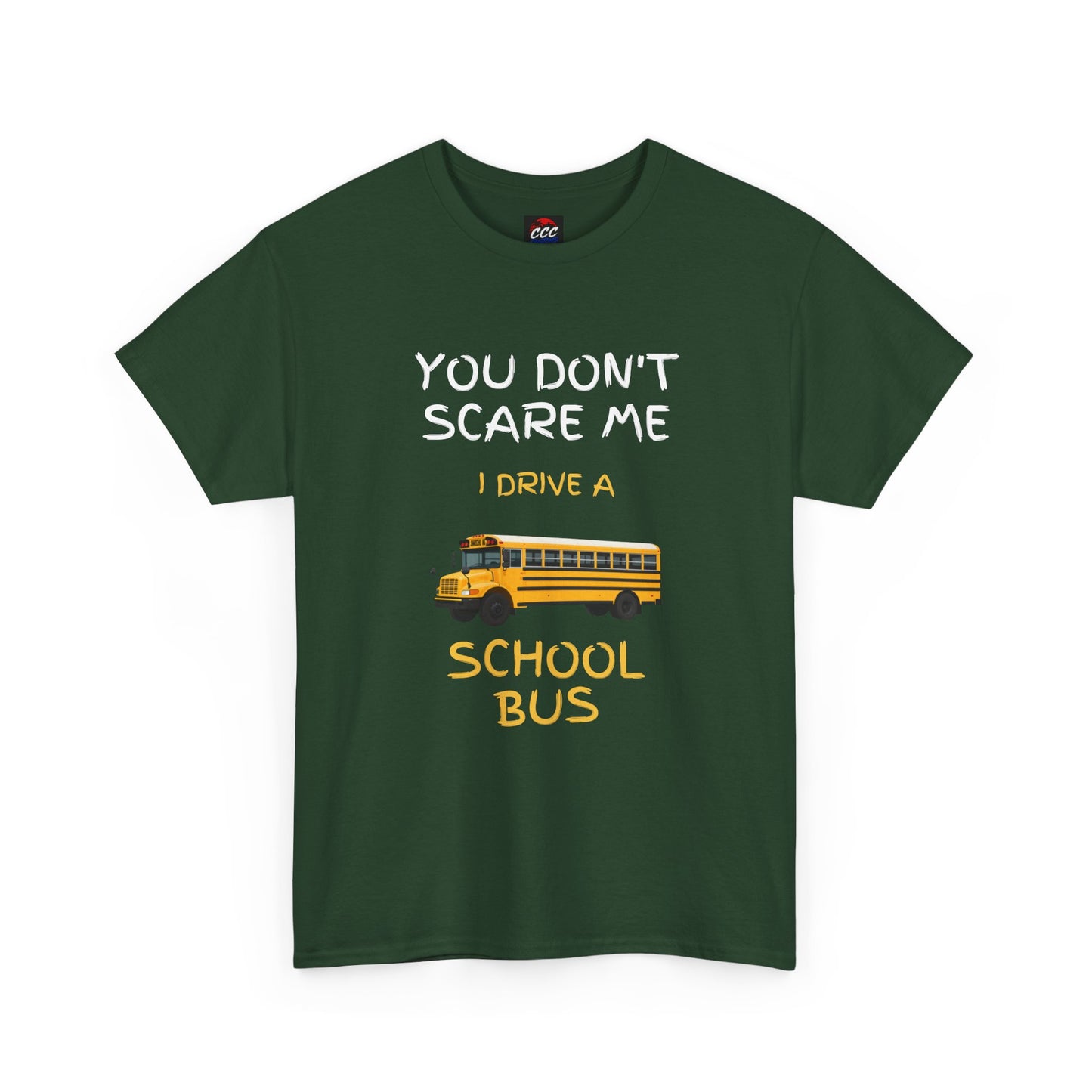 School Bus Driver T-Shirt — "You Don't Scare Me I Drive a School Bus" Funny Driver Tee