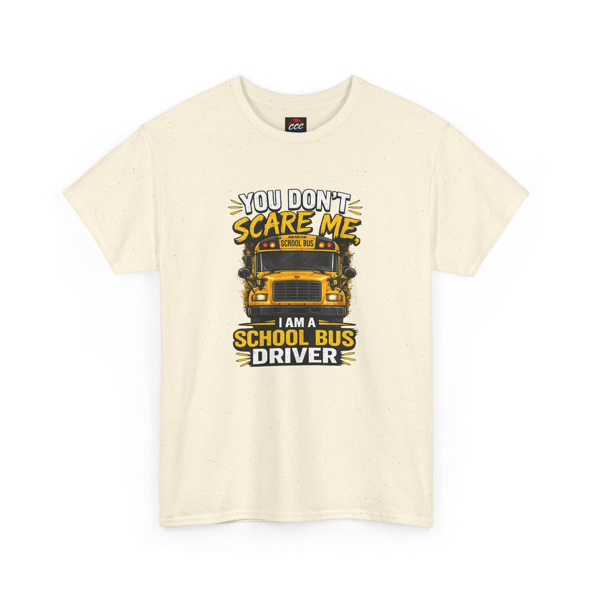 You Don't Scare Me — I’m a School Bus Driver T-Shirt