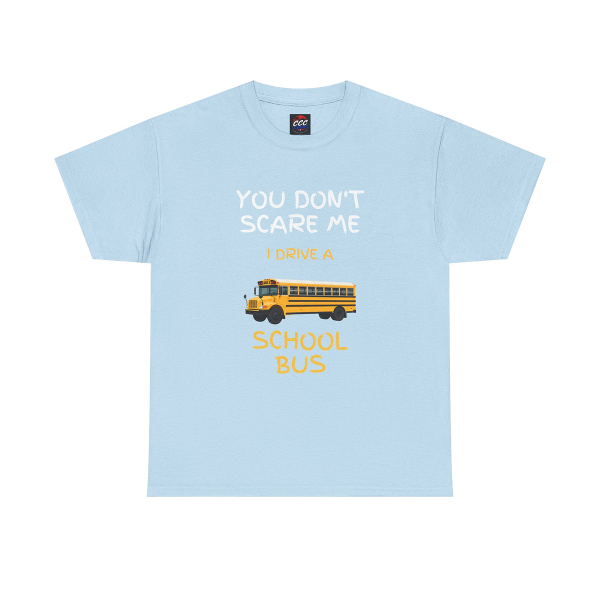 "You Don't Scare Me I Drive a School Bus" Tee