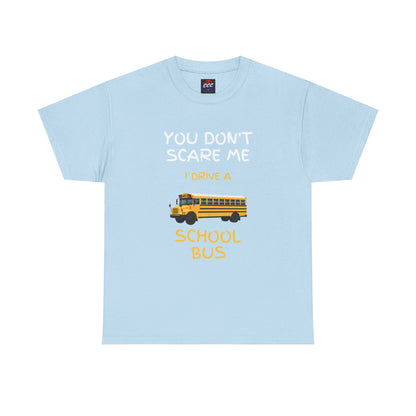 "You Don't Scare Me I Drive a School Bus" Tee