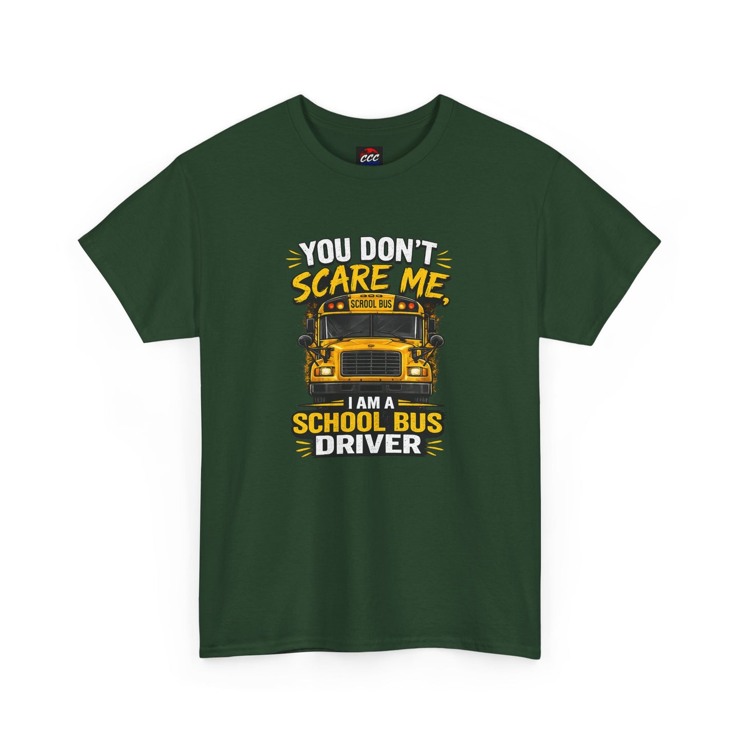 You Don't Scare Me — I’m a School Bus Driver T-Shirt