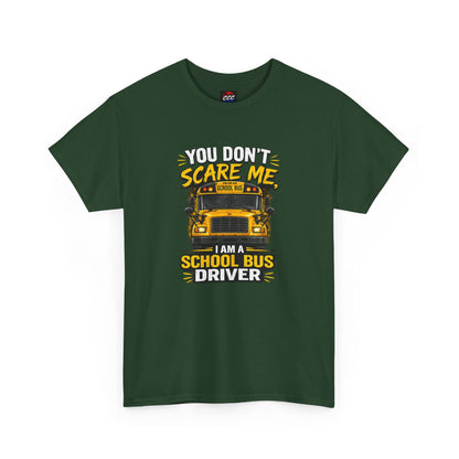 You Don't Scare Me — I’m a School Bus Driver T-Shirt