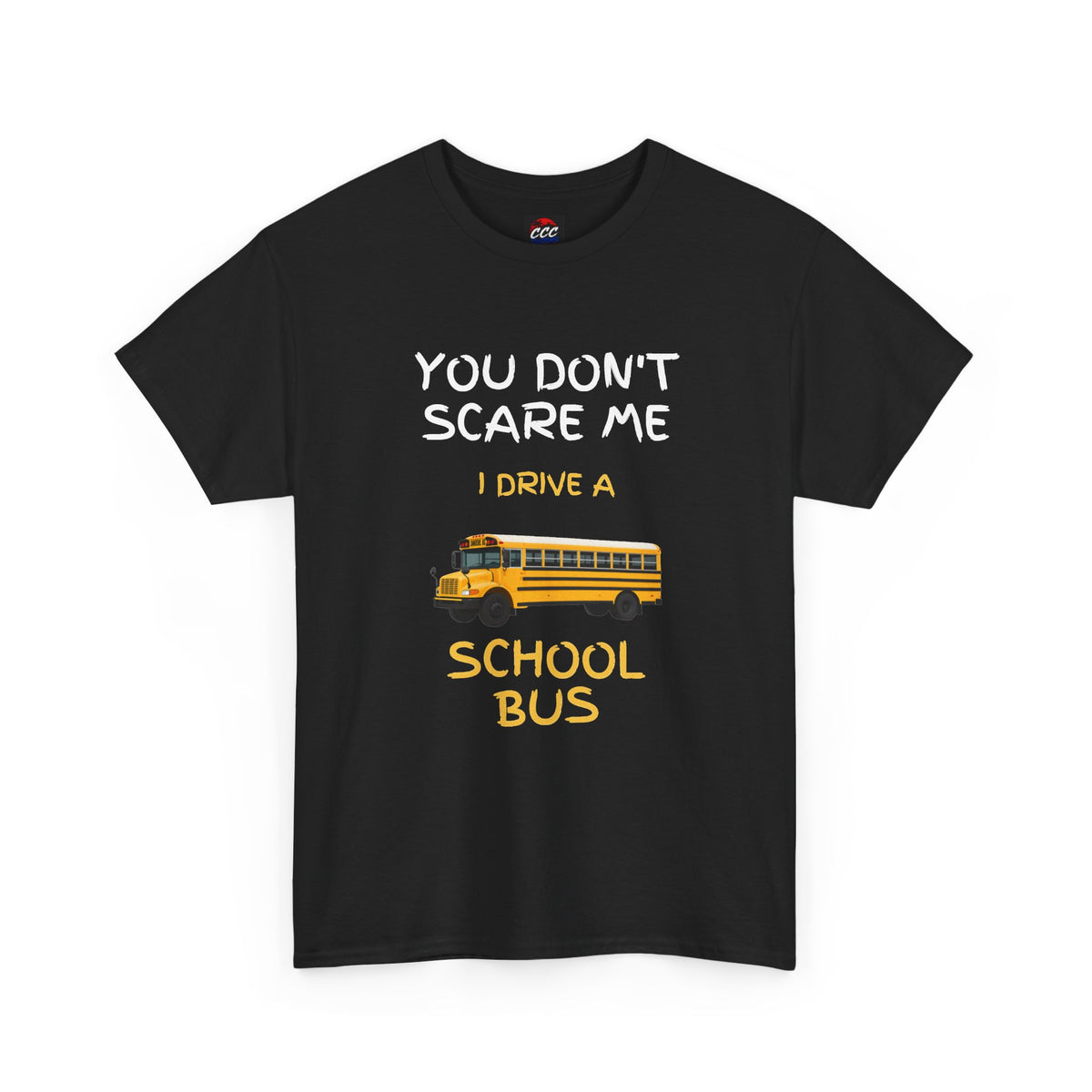 "You Don't Scare Me I Drive a School Bus" Tee