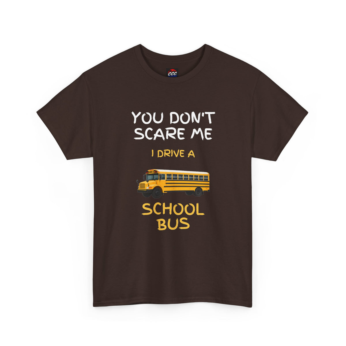 "You Don't Scare Me I Drive a School Bus" Tee