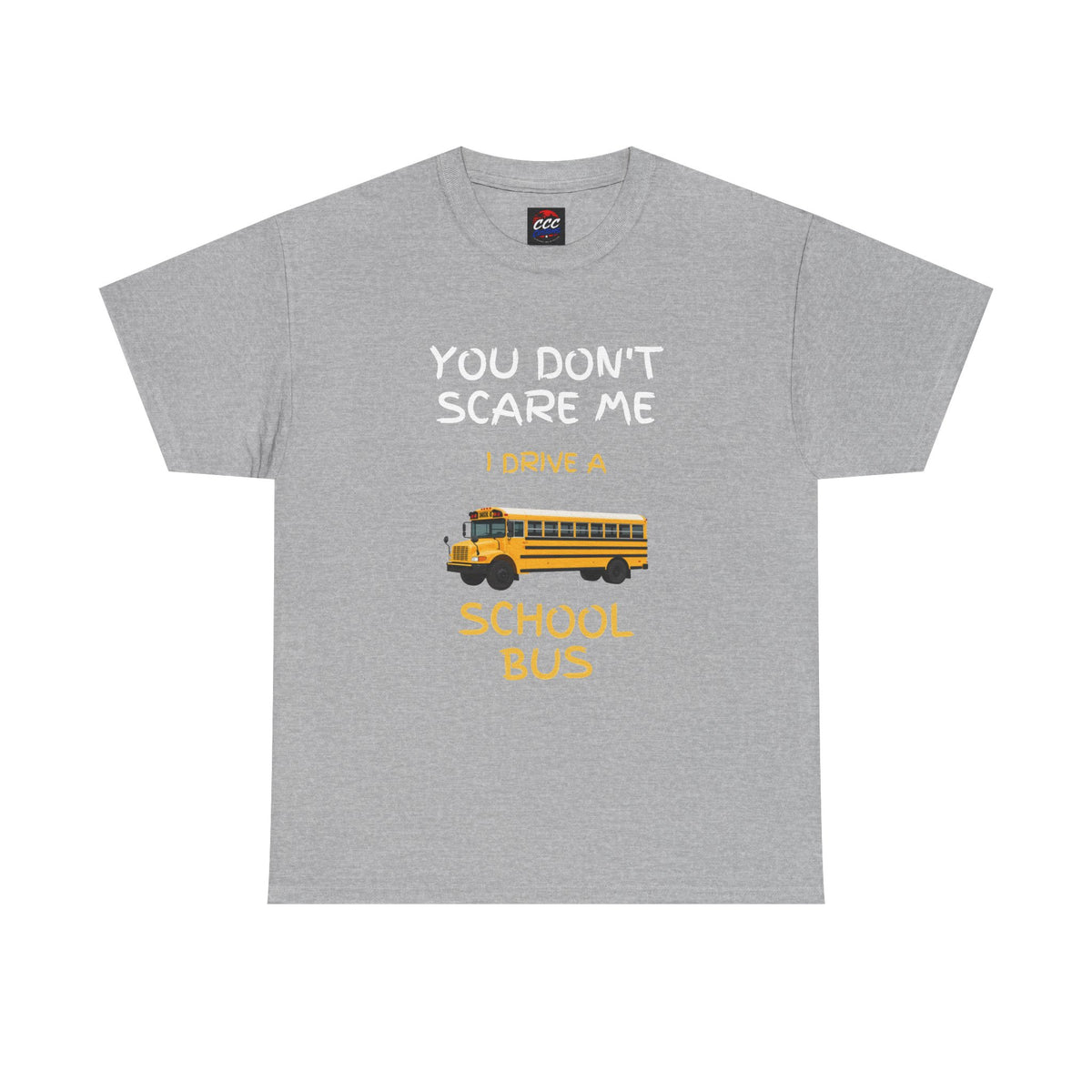 "You Don't Scare Me I Drive a School Bus" Tee