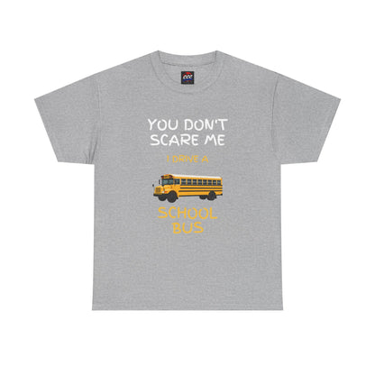 "You Don't Scare Me I Drive a School Bus" Tee