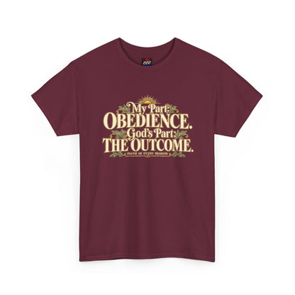 "My Part: Obedience, God's Part: The Outcome" Tee