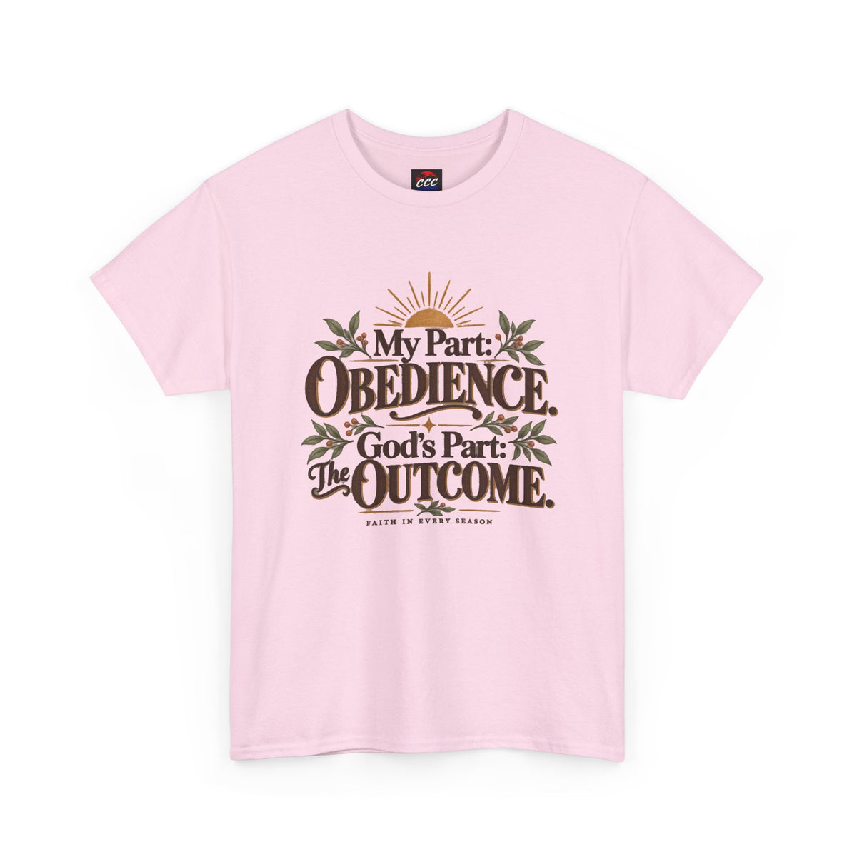 "My Part: Obedience, God's Part: The Outcome" Tee