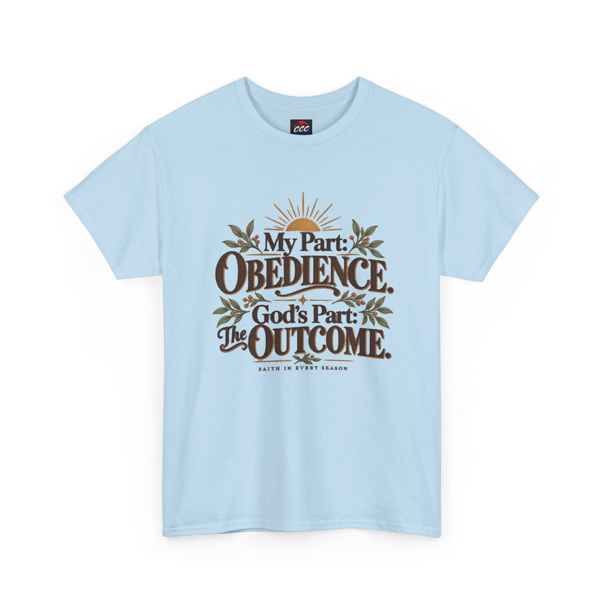 "My Part: Obedience, God's Part: The Outcome" Tee