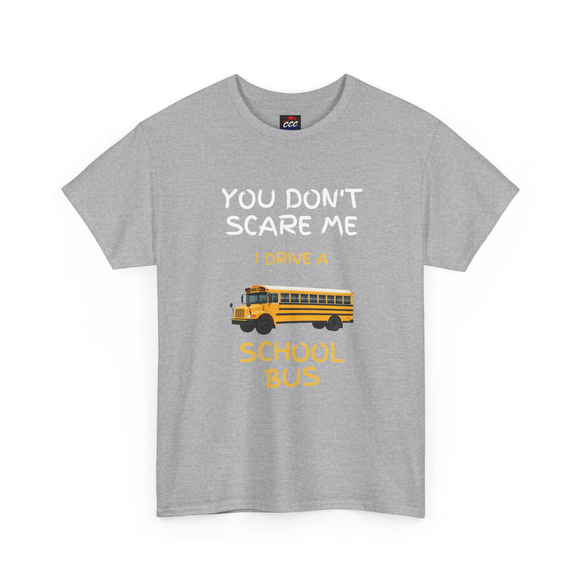 "You Don't Scare Me I Drive a School Bus" Tee