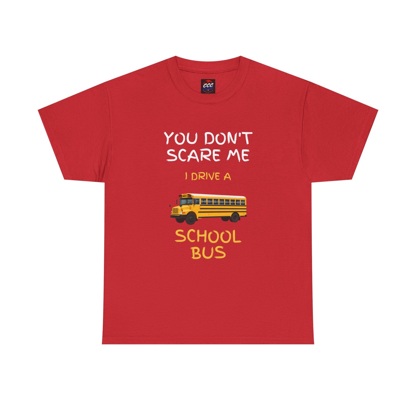 School Bus Driver T-Shirt — "You Don't Scare Me I Drive a School Bus" Funny Driver Tee
