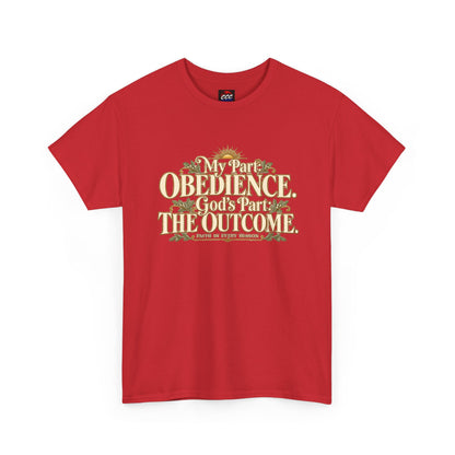 "My Part: Obedience, God's Part: The Outcome" Tee