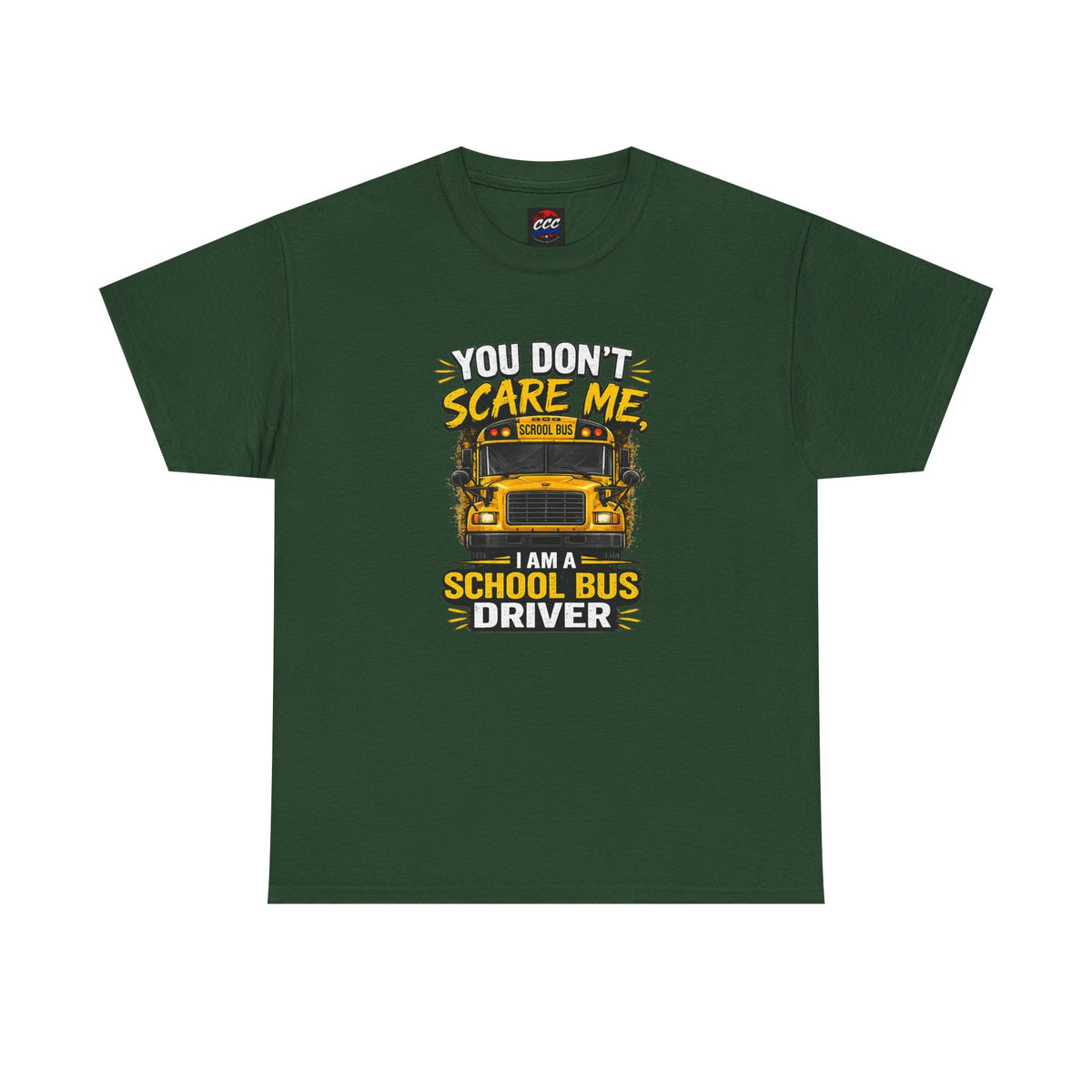 You Don't Scare Me — I’m a School Bus Driver T-Shirt