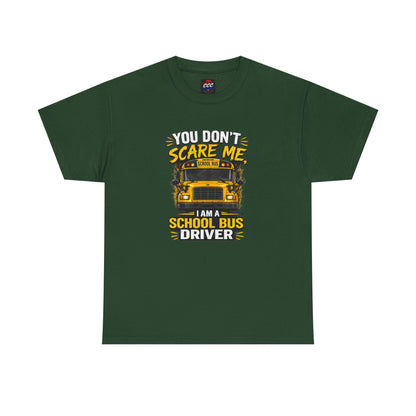 You Don't Scare Me — I’m a School Bus Driver T-Shirt