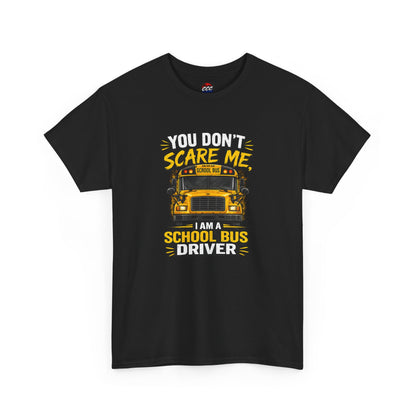 You Don't Scare Me — I’m a School Bus Driver T-Shirt