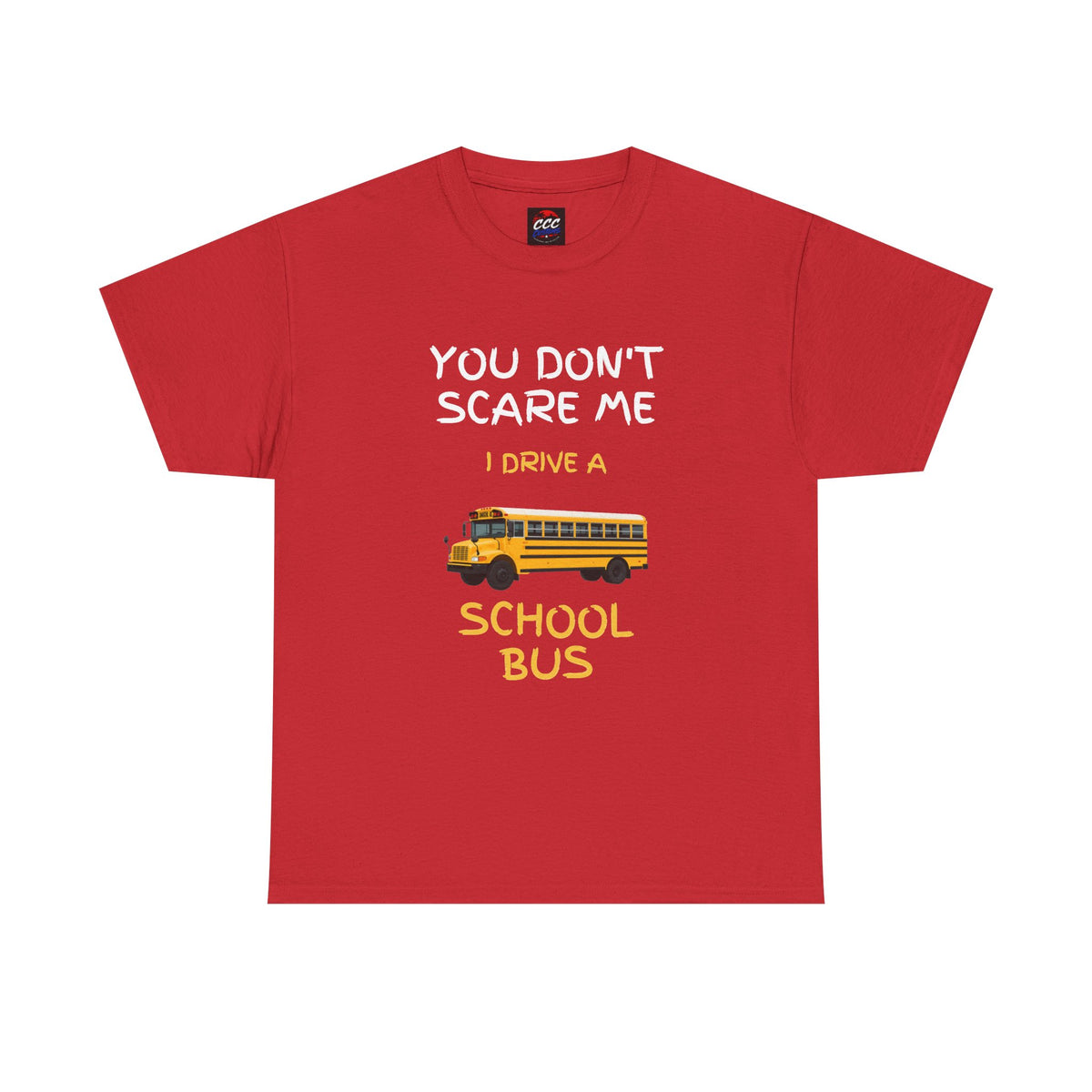 "You Don't Scare Me I Drive a School Bus" Tee