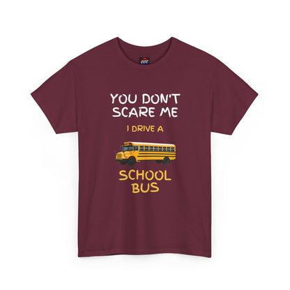 "You Don't Scare Me I Drive a School Bus" Tee