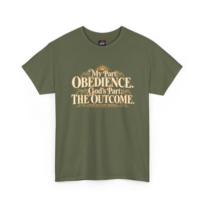 "My Part: Obedience, God's Part: The Outcome" Tee