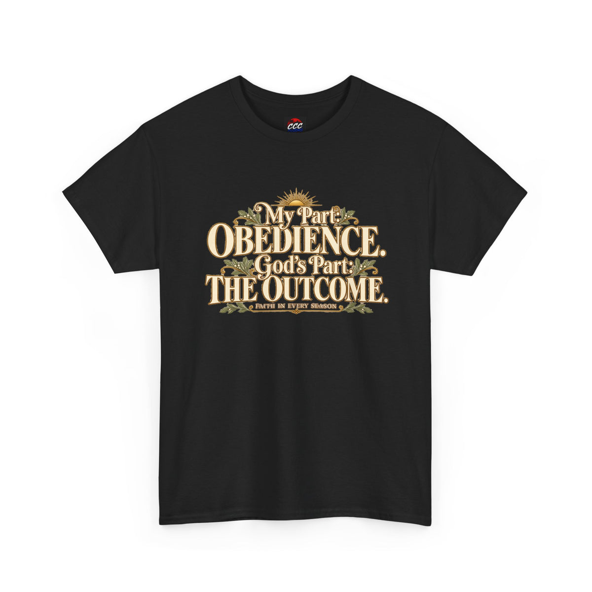 "My Part: Obedience, God's Part: The Outcome" Tee
