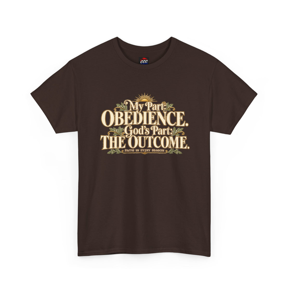 "My Part: Obedience, God's Part: The Outcome" Tee