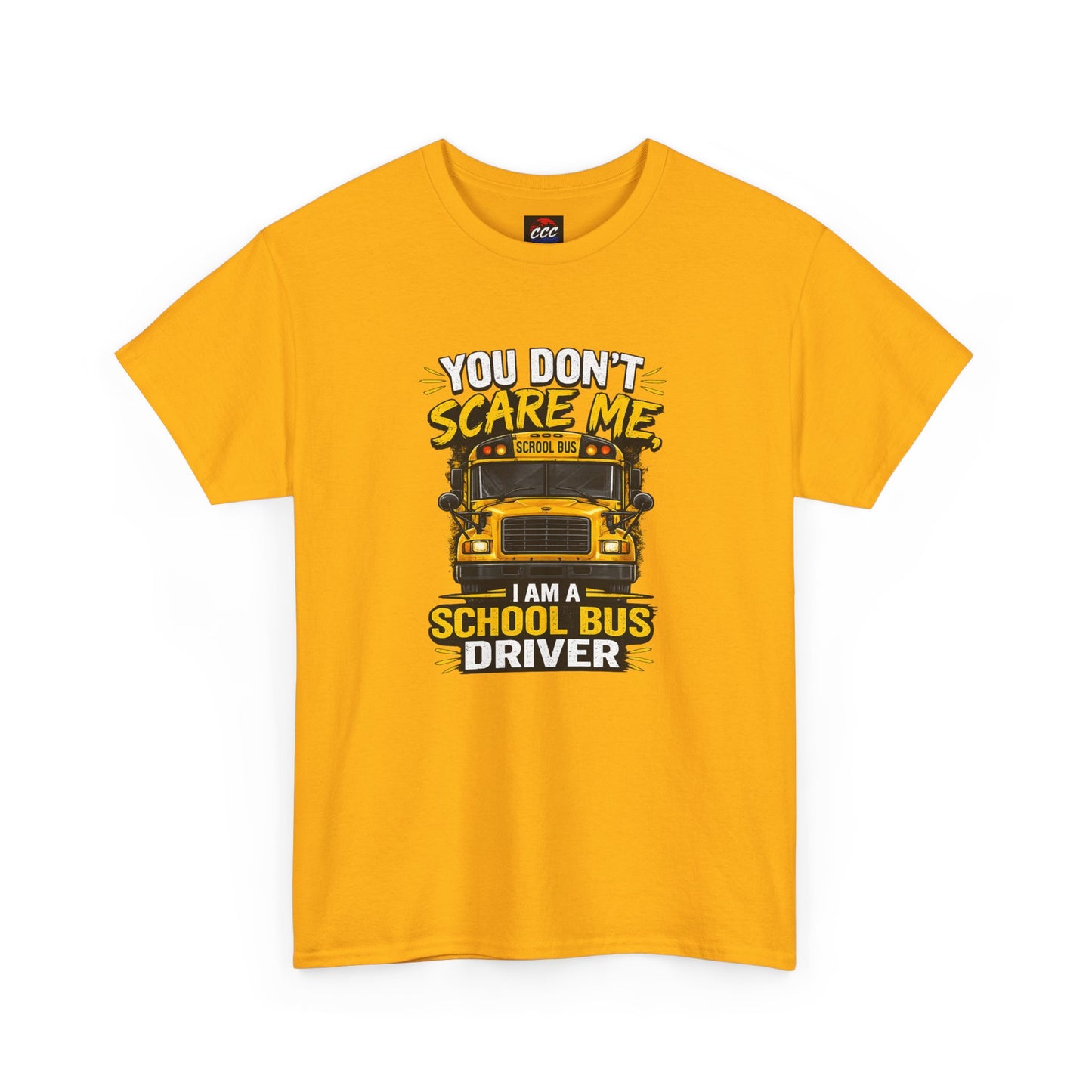 You Don't Scare Me — I’m a School Bus Driver T-Shirt