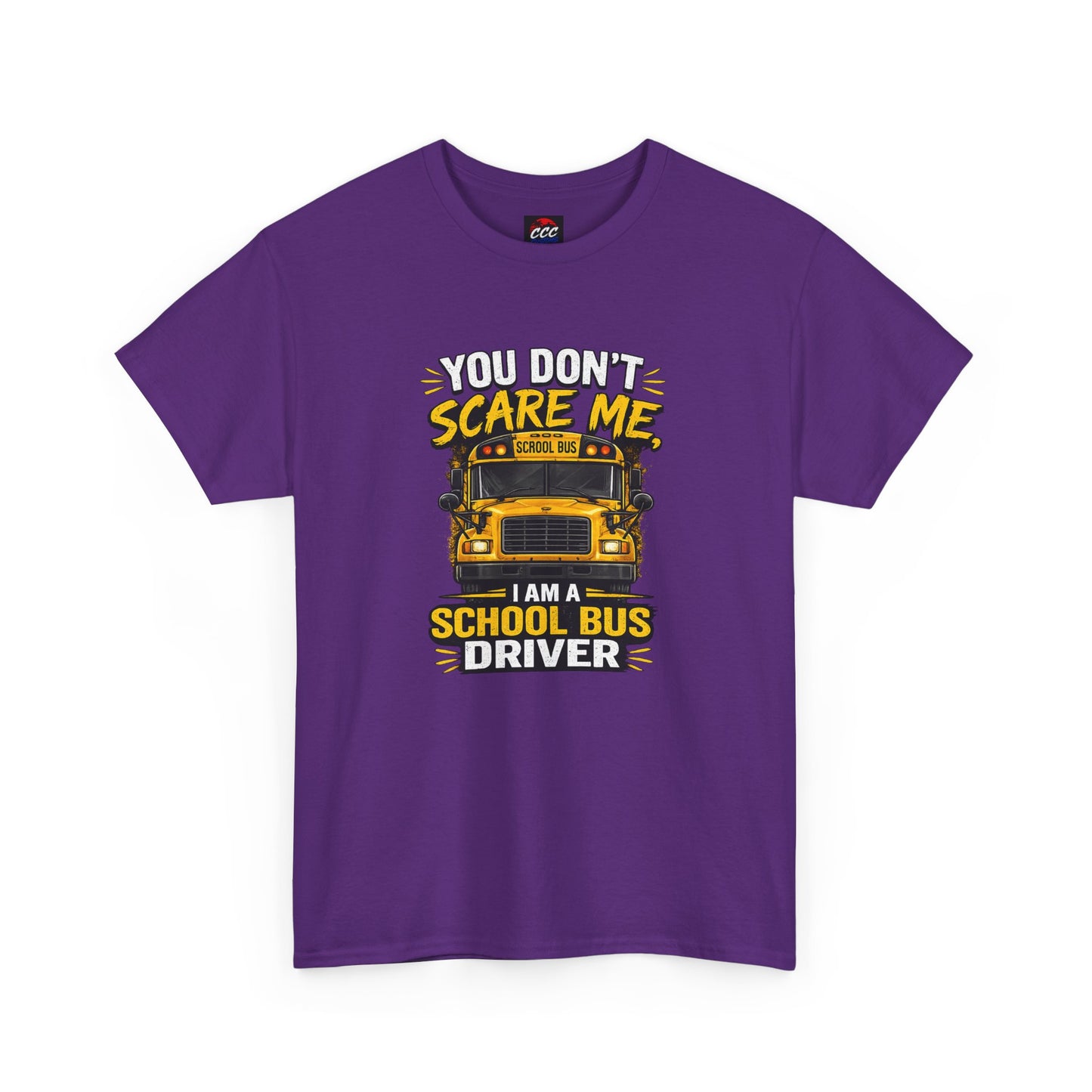 You Don't Scare Me — I’m a School Bus Driver T-Shirt
