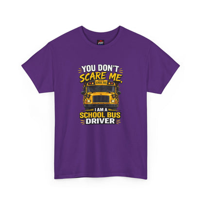 You Don't Scare Me — I’m a School Bus Driver T-Shirt