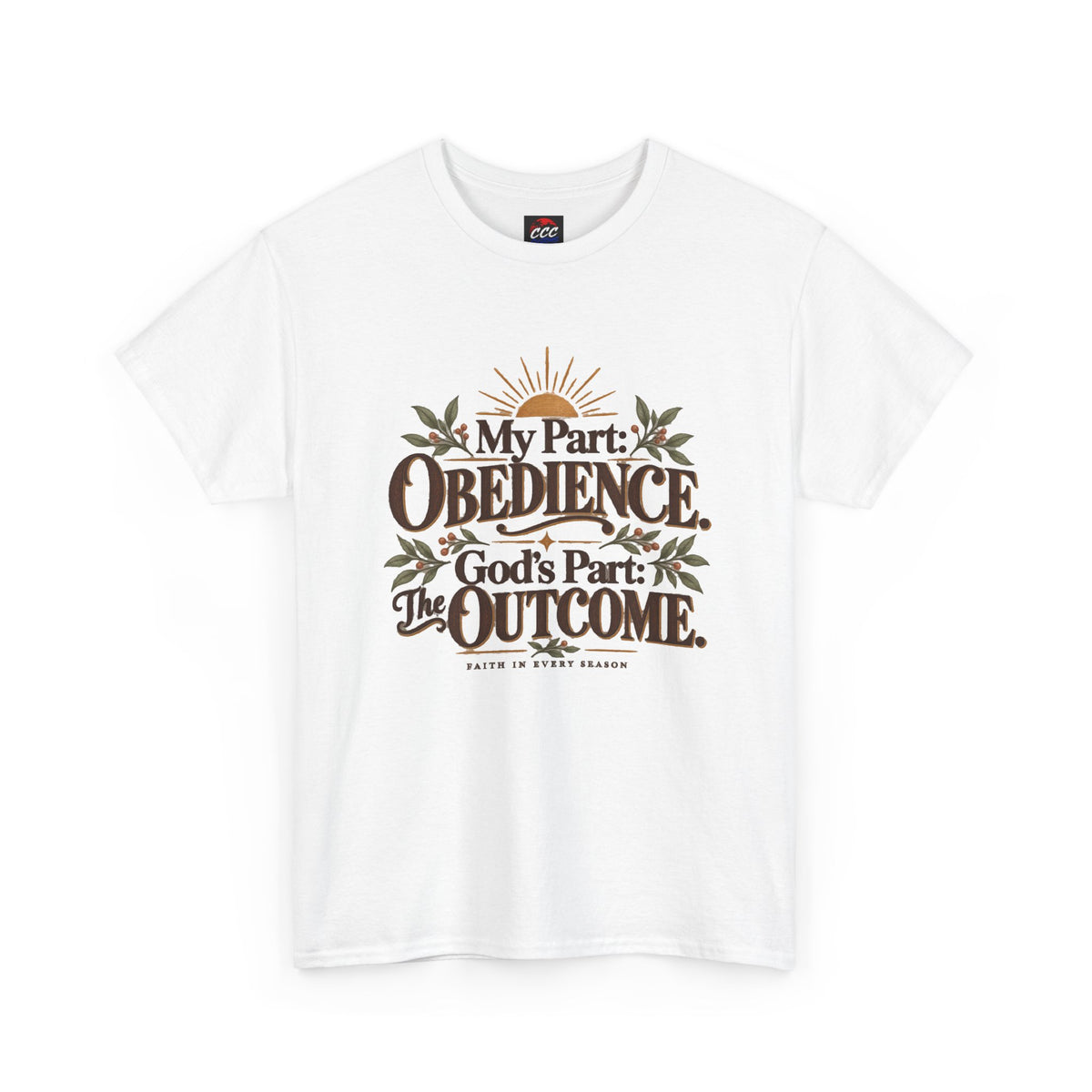 "My Part: Obedience, God's Part: The Outcome" Tee